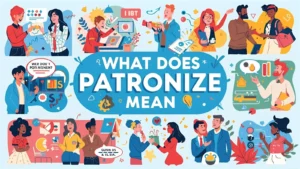 Read more about the article What Does Patronize Mean + Example (2026)